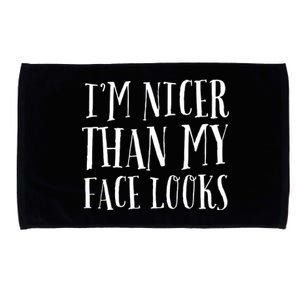 Funny Im Nicer Than My Face Looks Sarcasm Funny Gift Microfiber Hand Towel