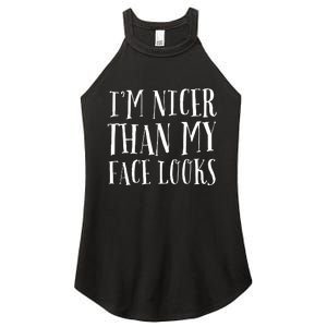 Funny Im Nicer Than My Face Looks Sarcasm Funny Gift Women's Perfect Tri Rocker Tank