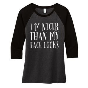 Funny Im Nicer Than My Face Looks Sarcasm Funny Gift Women's Tri-Blend 3/4-Sleeve Raglan Shirt