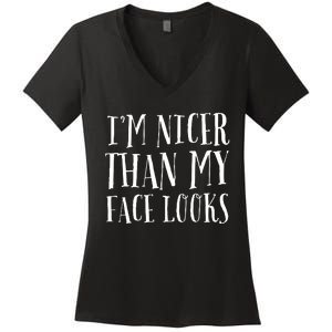 Funny Im Nicer Than My Face Looks Sarcasm Funny Gift Women's V-Neck T-Shirt