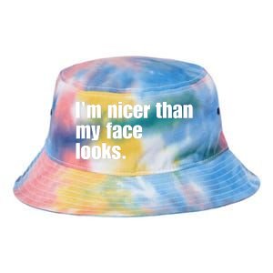 Funny Im Nicer Than My Face Looks Sarcasm Funny Gift Tie Dye Newport Bucket Hat