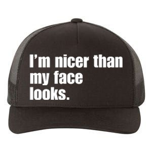 Funny Im Nicer Than My Face Looks Sarcasm Funny Gift Yupoong Adult 5-Panel Trucker Hat