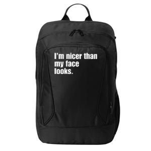 Funny Im Nicer Than My Face Looks Sarcasm Funny Gift City Backpack