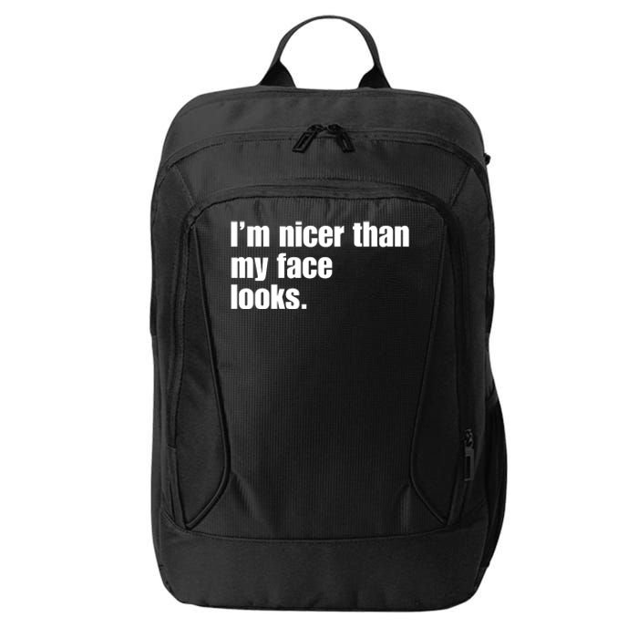 Funny Im Nicer Than My Face Looks Sarcasm Funny Gift City Backpack