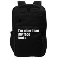 Funny Im Nicer Than My Face Looks Sarcasm Funny Gift Impact Tech Backpack