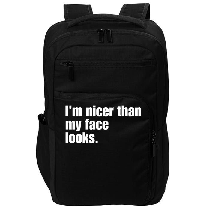 Funny Im Nicer Than My Face Looks Sarcasm Funny Gift Impact Tech Backpack