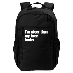 Funny Im Nicer Than My Face Looks Sarcasm Funny Gift Daily Commute Backpack