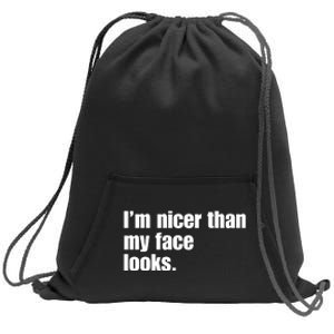 Funny Im Nicer Than My Face Looks Sarcasm Funny Gift Sweatshirt Cinch Pack Bag