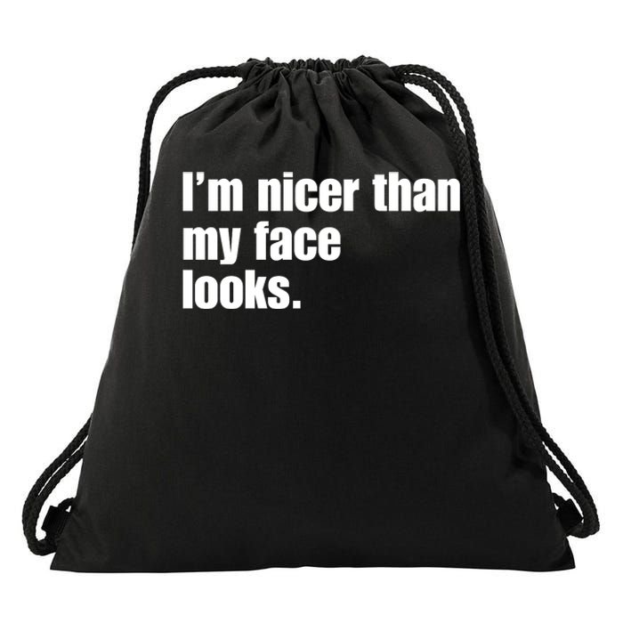 Funny Im Nicer Than My Face Looks Sarcasm Funny Gift Drawstring Bag