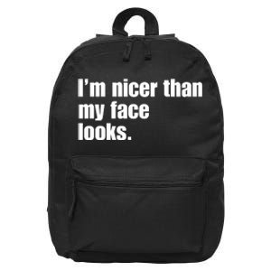 Funny Im Nicer Than My Face Looks Sarcasm Funny Gift 16 in Basic Backpack