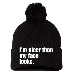 Funny Im Nicer Than My Face Looks Sarcasm Funny Gift Pom Pom 12in Knit Beanie