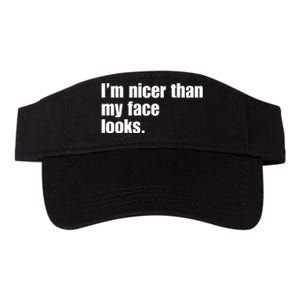 Funny Im Nicer Than My Face Looks Sarcasm Funny Gift Valucap Bio-Washed Visor