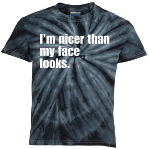 Funny Im Nicer Than My Face Looks Sarcasm Funny Gift Kids Tie-Dye T-Shirt