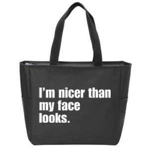 Funny Im Nicer Than My Face Looks Sarcasm Funny Gift Zip Tote Bag