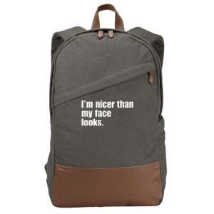 Funny Im Nicer Than My Face Looks Sarcasm Funny Gift Cotton Canvas Backpack