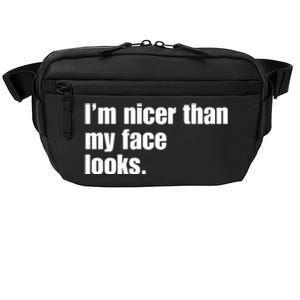 Funny Im Nicer Than My Face Looks Sarcasm Funny Gift Crossbody Pack