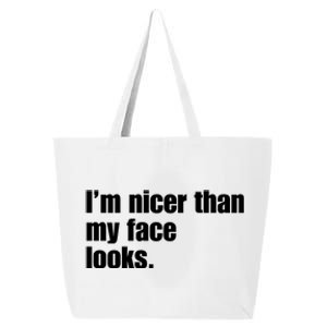 Funny Im Nicer Than My Face Looks Sarcasm Funny Gift 25L Jumbo Tote