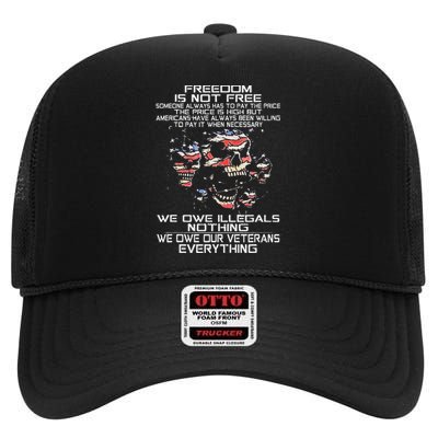 Freedom Is Not Free Smeone Always Has To Pay The Price High Crown Mesh Back Trucker Hat