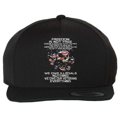 Freedom Is Not Free Smeone Always Has To Pay The Price Wool Snapback Cap