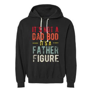 Funny It's Not A Dad Bod It's A Father Figure Dad Bod Joke Garment-Dyed Fleece Hoodie