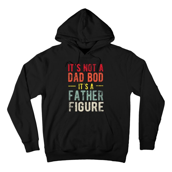 Funny It's Not A Dad Bod It's A Father Figure Dad Bod Joke Hoodie