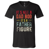 Funny It's Not A Dad Bod It's A Father Figure Dad Bod Joke V-Neck T-Shirt