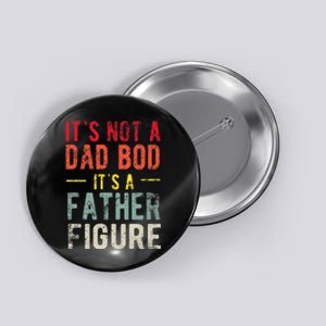 Funny It's Not A Dad Bod It's A Father Figure Dad Bod Joke Button