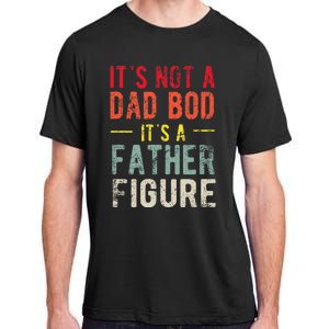 Funny It's Not A Dad Bod It's A Father Figure Dad Bod Joke Adult ChromaSoft Performance T-Shirt