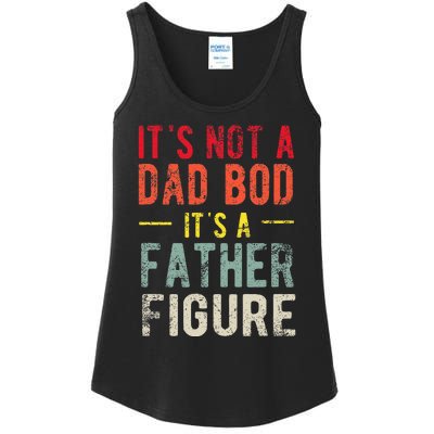 Funny It's Not A Dad Bod It's A Father Figure Dad Bod Joke Ladies Essential Tank