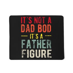 Funny It's Not A Dad Bod It's A Father Figure Dad Bod Joke Mousepad