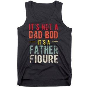 Funny It's Not A Dad Bod It's A Father Figure Dad Bod Joke Tank Top