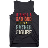 Funny It's Not A Dad Bod It's A Father Figure Dad Bod Joke Tank Top