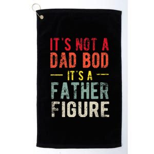 Funny It's Not A Dad Bod It's A Father Figure Dad Bod Joke Platinum Collection Golf Towel