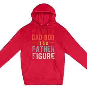 Funny It's Not A Dad Bod It's A Father Figure Dad Bod Joke Premium Pullover Hoodie