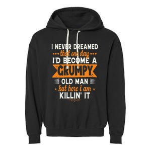 Funny I Never Dreamed Id Become A Grumpy Old Man For Men Garment-Dyed Fleece Hoodie