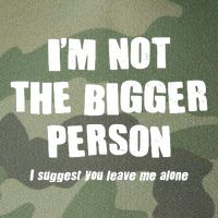 Funny Im Not The Bigger Person I Suggest You Leave Me Alone Legacy Tie Dye Trucker Hat