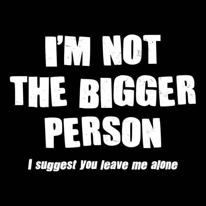 Funny Im Not The Bigger Person I Suggest You Leave Me Alone Drawstring Bag
