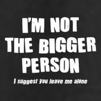 Funny Im Not The Bigger Person I Suggest You Leave Me Alone Trucker Hat