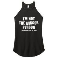 Funny Im Not The Bigger Person I Suggest You Leave Me Alone Women's Perfect Tri Rocker Tank