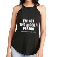 Funny Im Not The Bigger Person I Suggest You Leave Me Alone Women's Perfect Tri Rocker Tank