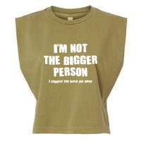 Funny Im Not The Bigger Person I Suggest You Leave Me Alone Garment-Dyed Women's Muscle Tee