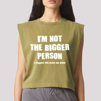 Funny Im Not The Bigger Person I Suggest You Leave Me Alone Garment-Dyed Women's Muscle Tee