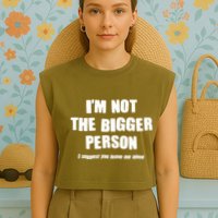 Funny Im Not The Bigger Person I Suggest You Leave Me Alone Garment-Dyed Women's Muscle Tee