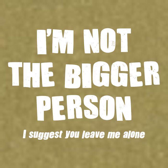 Funny Im Not The Bigger Person I Suggest You Leave Me Alone Garment-Dyed Women's Muscle Tee