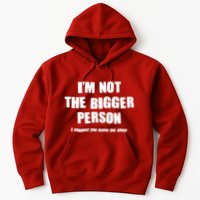 Funny Im Not The Bigger Person I Suggest You Leave Me Alone Hoodie
