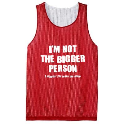 Funny Im Not The Bigger Person I Suggest You Leave Me Alone Mesh Reversible Basketball Jersey Tank