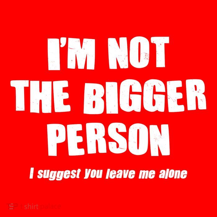 Funny Im Not The Bigger Person I Suggest You Leave Me Alone Magnet