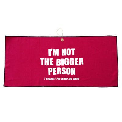 Funny Im Not The Bigger Person I Suggest You Leave Me Alone Large Microfiber Waffle Golf Towel