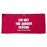 Funny Im Not The Bigger Person I Suggest You Leave Me Alone Large Microfiber Waffle Golf Towel