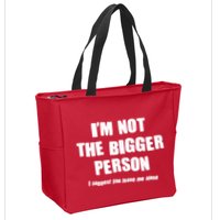 Funny Im Not The Bigger Person I Suggest You Leave Me Alone Zip Tote Bag